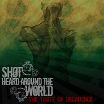 Shot Heard Around The World : The Taste of Decadence